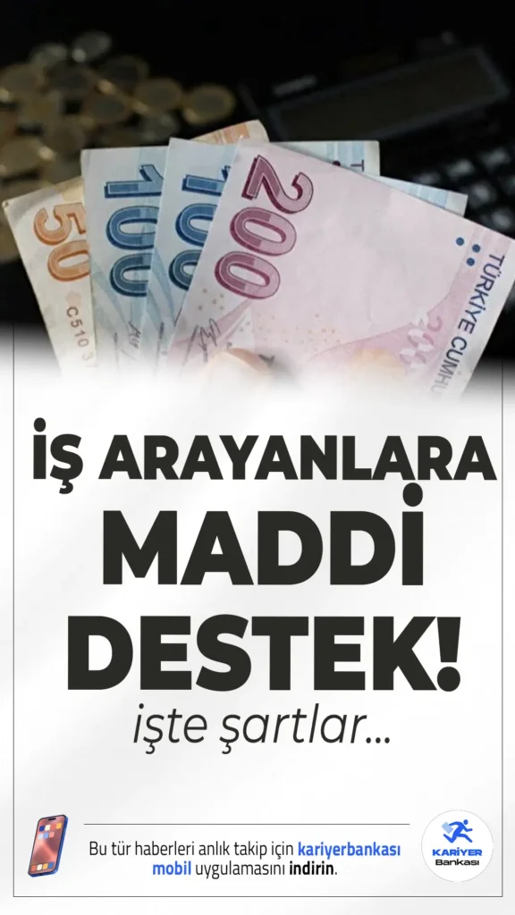İş Arayan ve Yeni İşe Başlayanlara Maddi Destek – İşte Şartlar