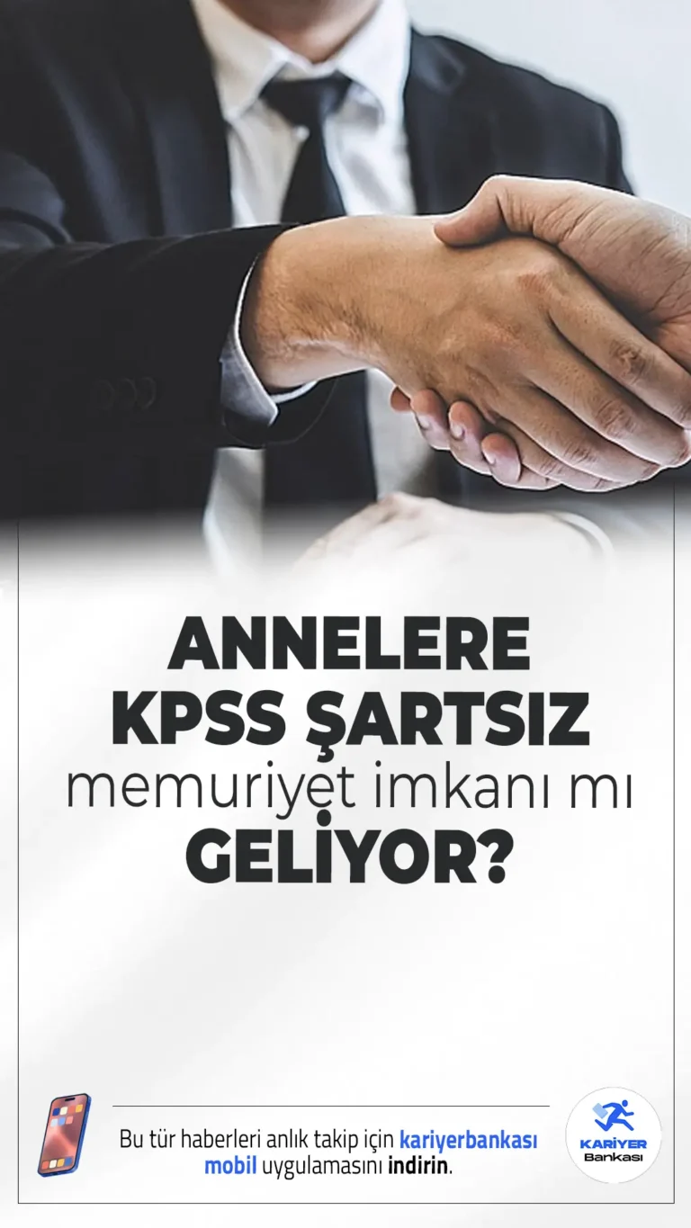 Üç Çocuklu Annelere KPSS Şartsız Memuriyet İmkanı mı Geliyor?
