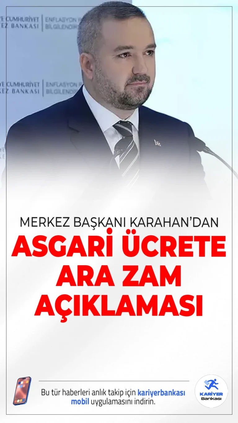 TCMB Başkanı Karahan'dan Asgari Ücrete Ara Zam Açıklaması.Asgari ücrette ara zam beklentisi sürerken, TCMB Başkanı Fatih Karahan’dan dikkat çeken bir açıklama geldi: “Biz karar verici değiliz.” İşte enflasyon tahminleri ve Karahan’ın değerlendirmeleri...