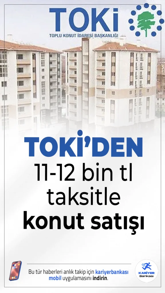 TOKİ'den 11-12 Bin TL Taksitle Konut Satışı!TOKİ'nin 5 Mayıs’ta başvurularını alacağı konut kampanyasında, 11-12 bin TL taksitle ev sahibi olma fırsatı sunuluyor. 2+1 ve 3+1 konutlar birçok ilde satışa çıkacak.