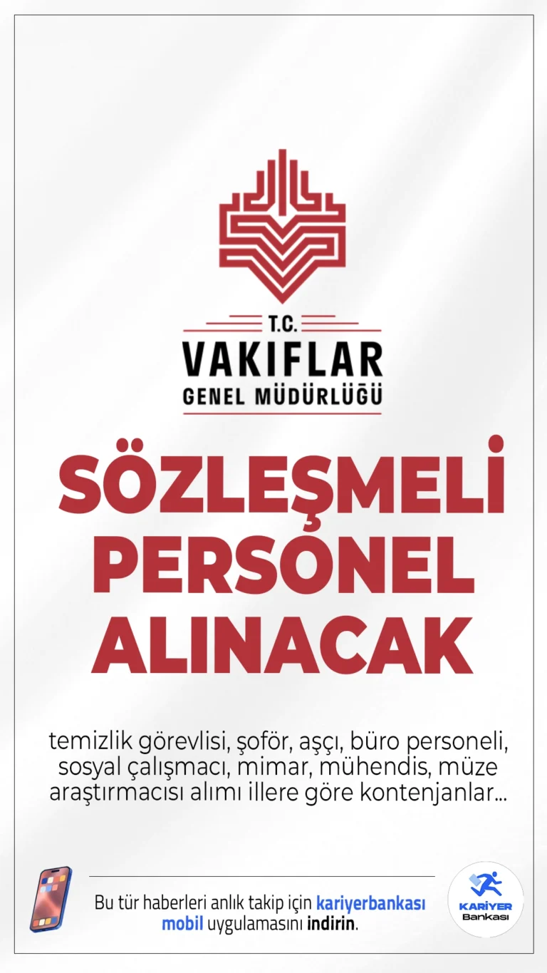 Vakıflar Genel Müdürlüğü(VGM) sözleşmeli personel alımı başvuruları sürüyor. İllere göre kontenjan dağılımı, şartlar ve başvuru yerine dair tüm detaylar Kariyerbankasi.net'te.