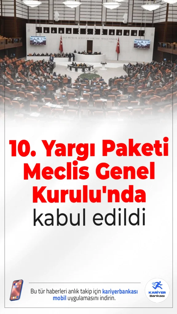 10. Yargı Paketi TBMM'de Kabul Edildi: Ceza İnfaz Sisteminde Kapsamlı Düzenleme.