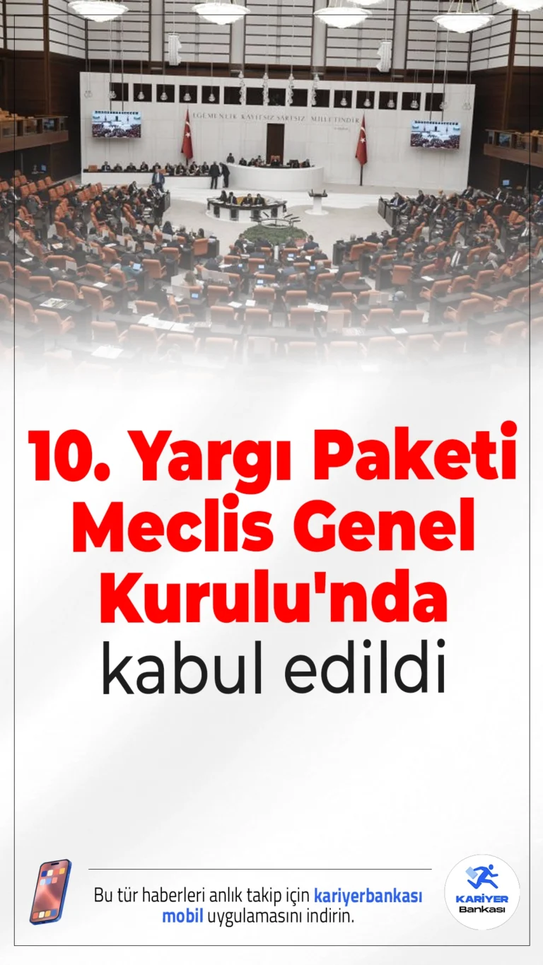 10. Yargı Paketi TBMM'de Kabul Edildi: Ceza İnfaz Sisteminde Kapsamlı Düzenleme.