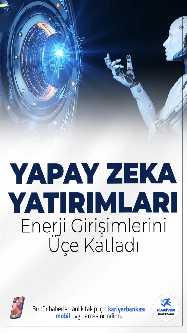Yapay Zeka Yatırımları Enerji Girişimlerini Üçe Katladı.2024'te yapay zekaya yapılan 84 milyar dolarlık yatırım, enerji sektöründeki risk sermayesi yatırımlarını üçe katladı.