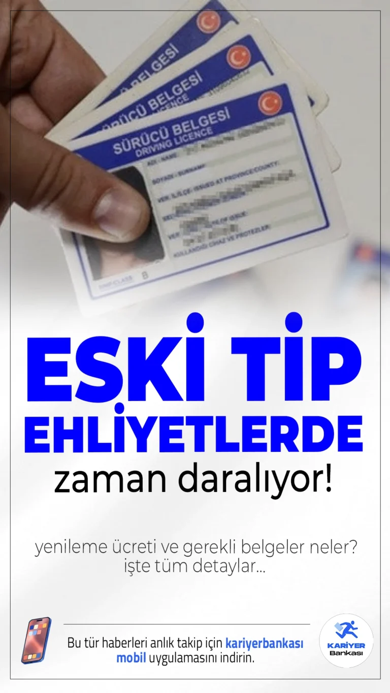Eski Tip Ehliyetlerde Zaman Daralıyor! Yenileme Ücreti ve Gerekli Belgeler Neler?31 Temmuz 2025 son gün!