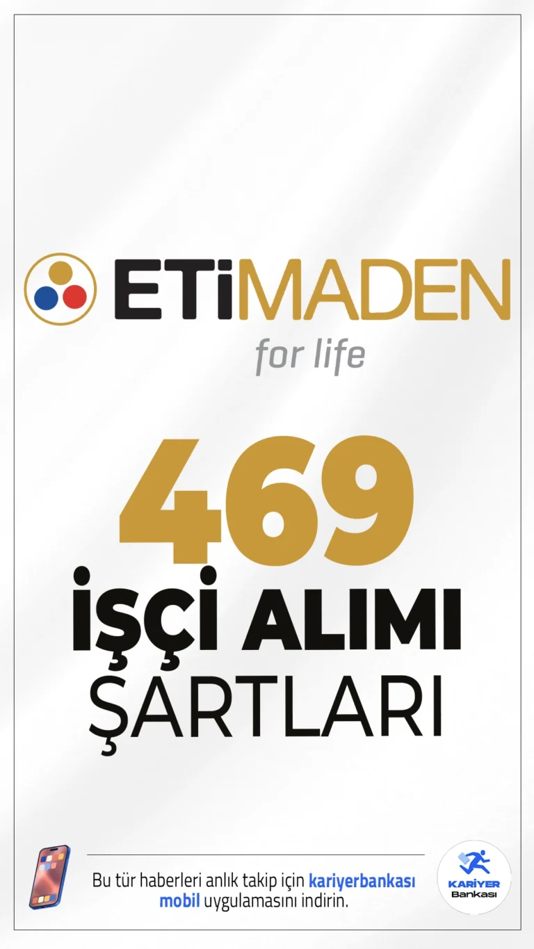 ETİ Maden 469 Sürekli İşçi Alımı Şartları.ETİ Maden İşletmeleri Genel Müdürlüğü, 2025 yılı içinde Bandırma, Kırka, Emet ve Bigadiç bor işletmelerine toplam 469 sürekli işçi alımı gerçekleştirecek.