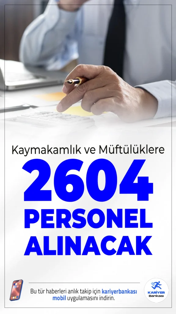Kaymakamlık ve Müftülüklere 2604 Personel Alımı Yapılacak.2025 yılı itibarıyla kaymakamlıklar ve müftülüklere KPSS'siz toplam 2 bin 604 personel alımı yapılacağı duyuruldu.