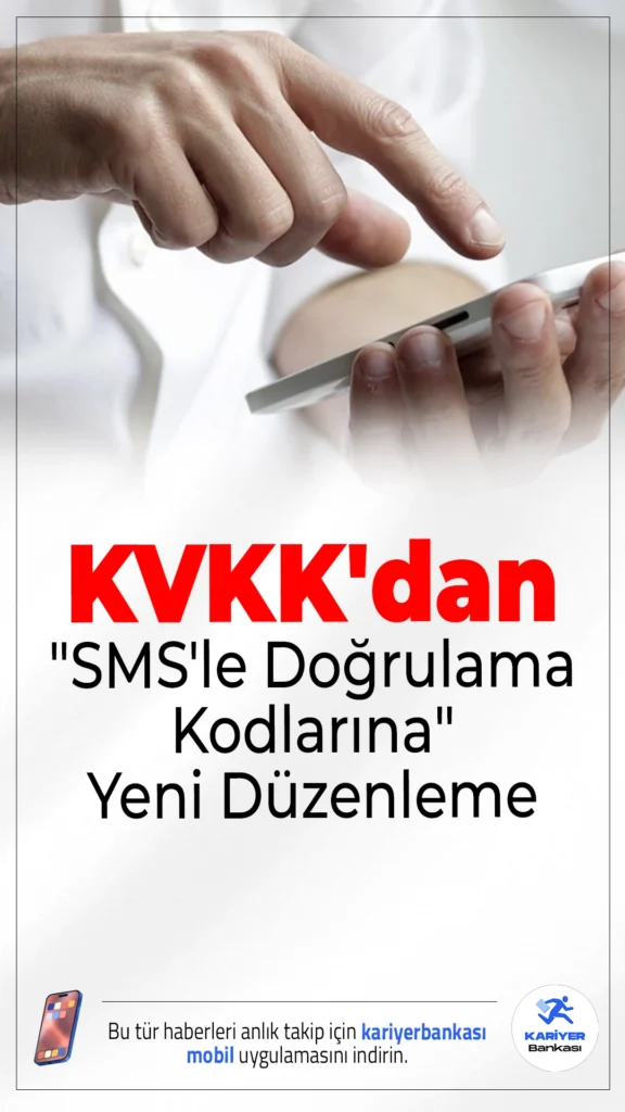 KVKK'dan "SMS'le Doğrulama Kodlarına" Yeni Düzenleme.Vatandaşları gizlice reklama onay verdirmeye yarayan SMS doğrulama kodu yöntemi, yeni KVKK düzenlemesiyle yasaklandı. Artık kodun amacı açıkça bildirilecek.
