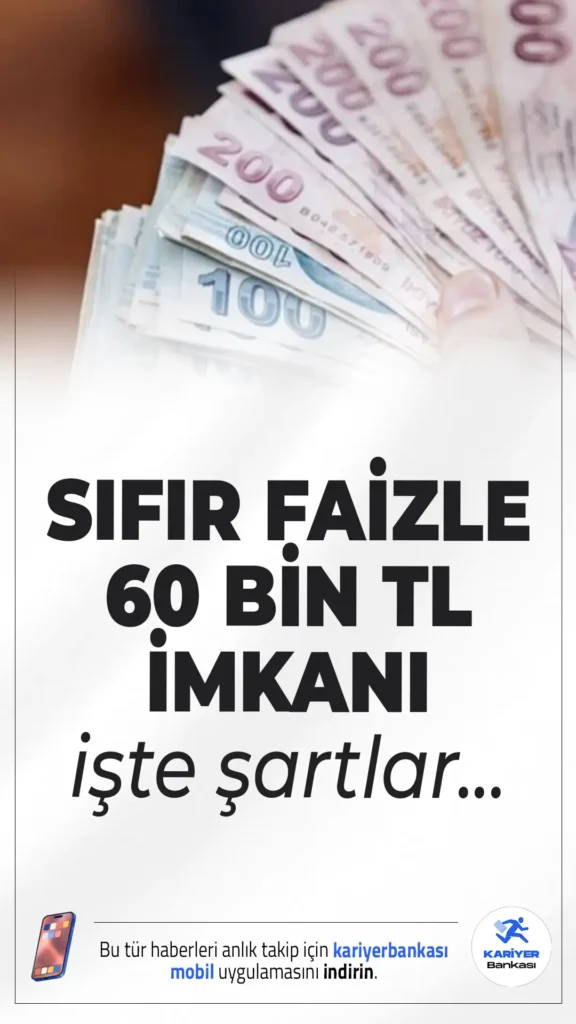 Sıfır Faizle 60 Bin TL Nakit Kampanyası Sürüyor