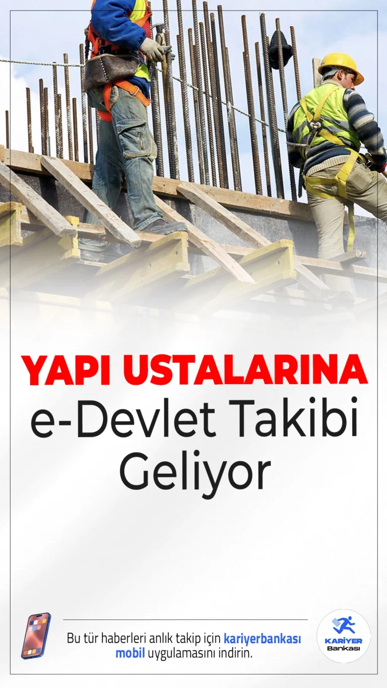 Yapı Ustalarına e-Devlet Üzerinden Takip Dönemi Başlıyor.İnşaat sektöründe görev yapan yapı ustaları artık e-Devlet sistemi üzerinden kayıt altına alınacak ve şantiye bazlı izlenecek.