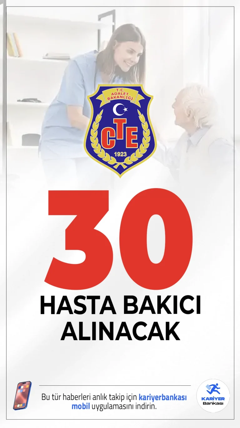 CTE 30 Hasta Bakıcı Alımı Yapacak.Adalet Bakanlığı Ceza ve Tevkifevleri Genel Müdürlüğü hasta bakıcı alımı duyurusu yayımlandı. İlgili alım duyurusuna göre, CTE'ye duyuda lise, ön lisans ve lisans mezunlarından KPSS en az 70 puanla hasta bakıcı alımı yapılacak.Başvurular 1 Ağustos'ta alınmaya başlanacak.İşte şartlar ve başvuru bilgileri..
