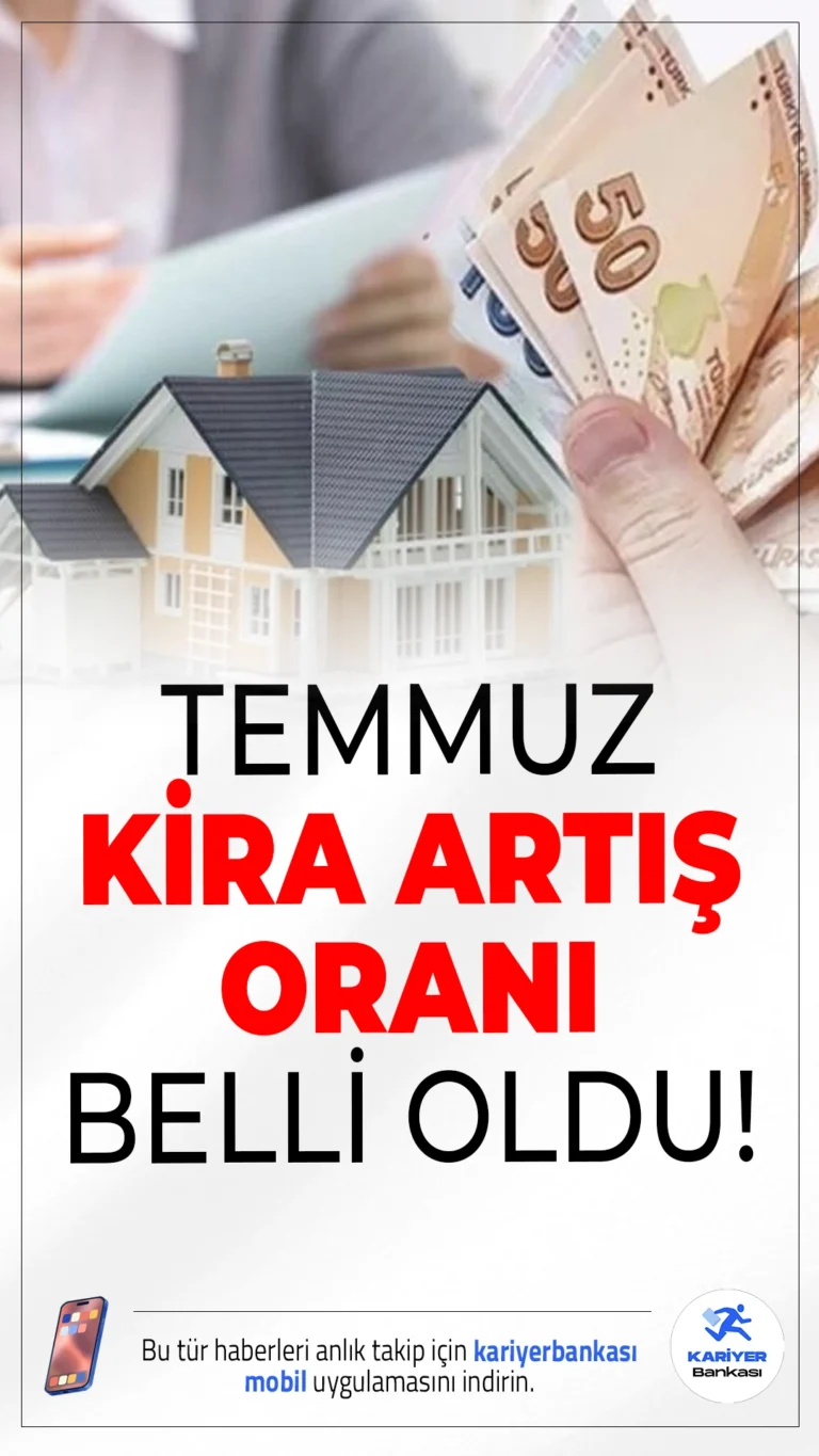 Son Dakika: Temmuz Ayı Kira Artış Oranı Açıklandı!Yeni açıklanan Haziran 2025 enflasyon verilerine göre, Temmuz ayında konut ve işyeri kira zammı tavan oranı netleşti.