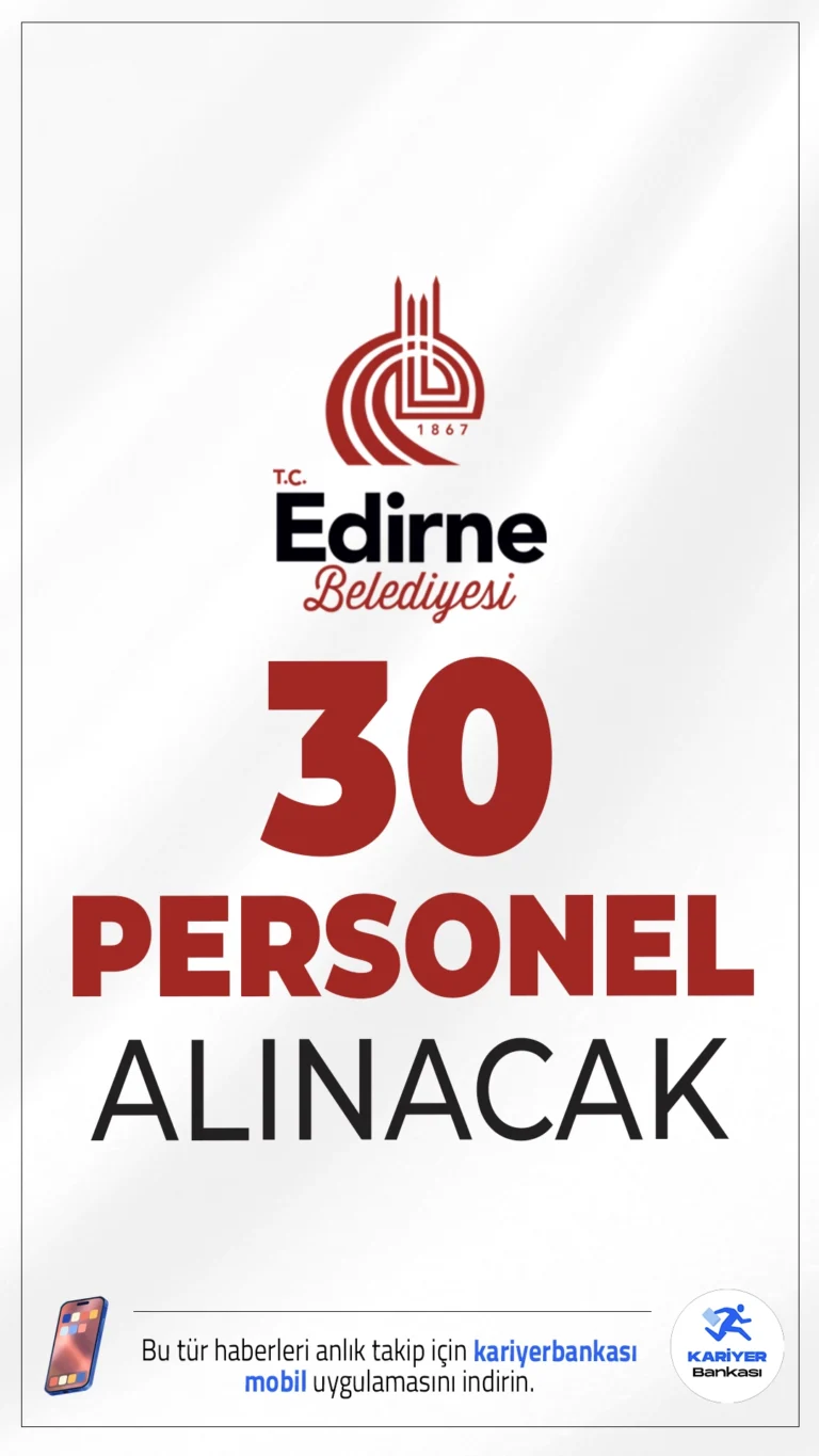 Edirne Belediyesi 30 Personel Alımı Yapacak.Edirne Belediye Başkanlığı, 657 sayılı Devlet Memurları Kanunu kapsamında 30 kişilik zabıta memuru ve itfaiye eri alımı yapacağını duyurdu. Alımlar, zabıta ve itfaiye yönetmelikleri çerçevesinde KPSS puanı esas alınarak gerçekleştirilecek.