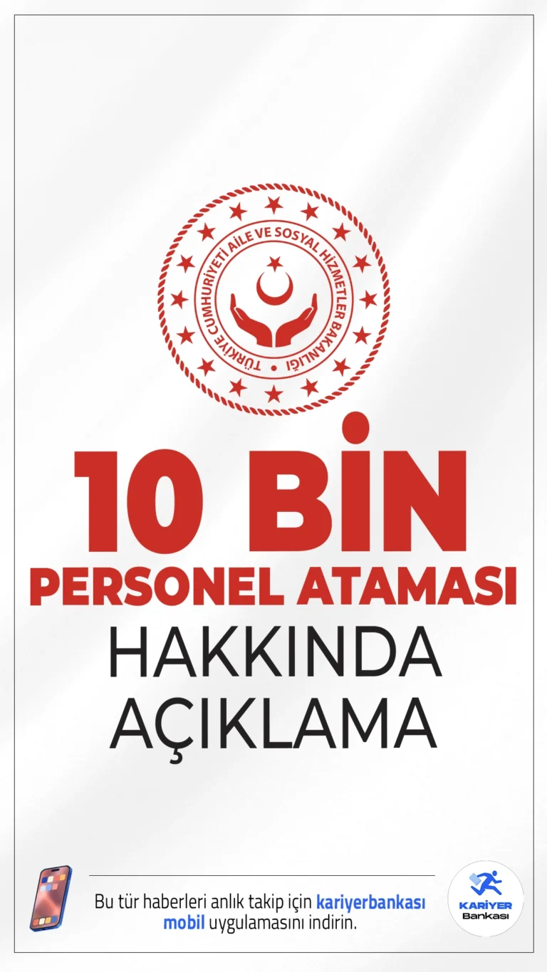 Aile ve Sosyal Hizmetler Bakanlığı’ndan “10 Bin Personel Ataması” İddialarına Net Yalanlama.Aile ve Sosyal Hizmetler Bakanlığı, sosyal medyada dolaşan 10 bin personel alımı yapılacağına dair iddiaların gerçeği yansıtmadığını açıkladı.