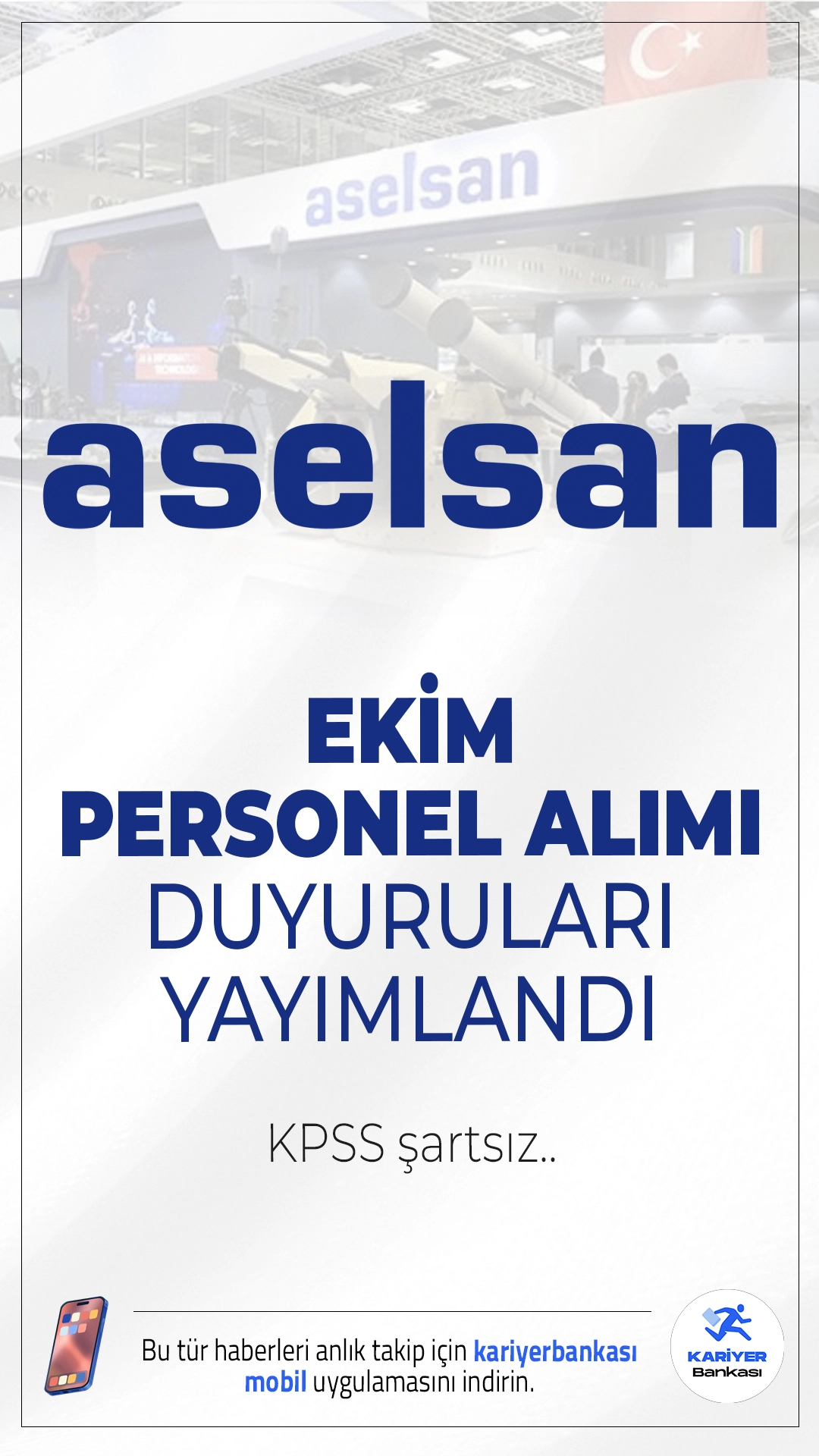 ASELSAN Ekim Ayı Personel Alımı Duyuruları Yayımlandı.Türkiye'nin savunma sanayi devlerinden ASELSAN, Ekim ayında KPSS şartı aranmadan yüzlerce personel alımı yapacağını duyurdu. ASELSAN’ın resmi kariyer sayfasında yayımlanan ilan ile birlikte, mühendislik, yazılım, idari destek ve hizmet kadrolarında görevlendirilmek üzere birçok farklı pozisyona başvurular alınmaya başlandı.