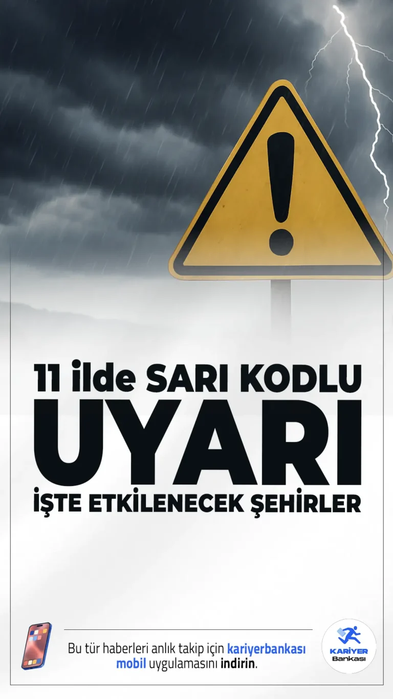 11 İl İçin Sarı Kodlu Uyarı Geldi! İşte Son Dakika Açıklamaları