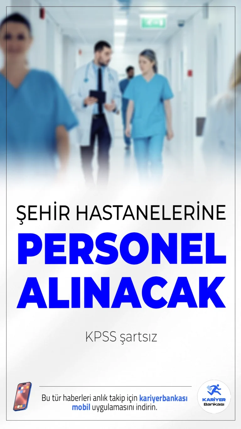 Şehir Hastanelerine KPSS Şartsız Personel Alımı Başladı!Türkiye genelinde birçok ilde bulunan şehir hastanelerine güvenlik, temizlik, klinik destek ve sterilizasyon görevlisi alımları yapılacağı duyuruldu. Alımlar, İŞKUR üzerinden yayımlanan ilanlarla gerçekleştiriliyor ve KPSS şartı aranmıyor.