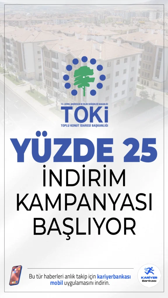 TOKİ Yüzde 25 İndirim Kampanyası Başlıyor.Konut ve iş yeri borcunu erken kapatmak isteyenler için TOKİ'nin yüzde 25 indirim kampanyası 22 Eylül itibarıyla başlıyor. Kampanyadan yararlanmak isteyenlerin bazı şartları yerine getirmesi gerekiyor.