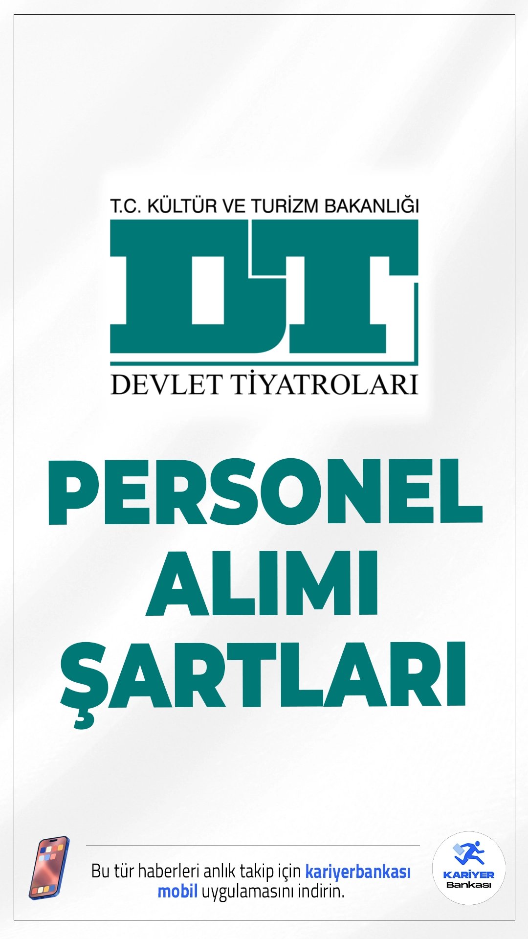 Kültür Bakanlığı DT 63 Personel Alımı Şartları.Kültür ve Turizm Bakanlığı bünyesinde görev yapmak üzere Devlet Tiyatroları Genel Müdürlüğü personel alımı başvuruları sürüyor. KPSS (B) grubu puan sıralaması esas alınarak yapılacak alımda yazılı veya sözlü sınav şartı aranmayacak.Başvuru şartları ve diğer tüm detaylar bu haberimizde