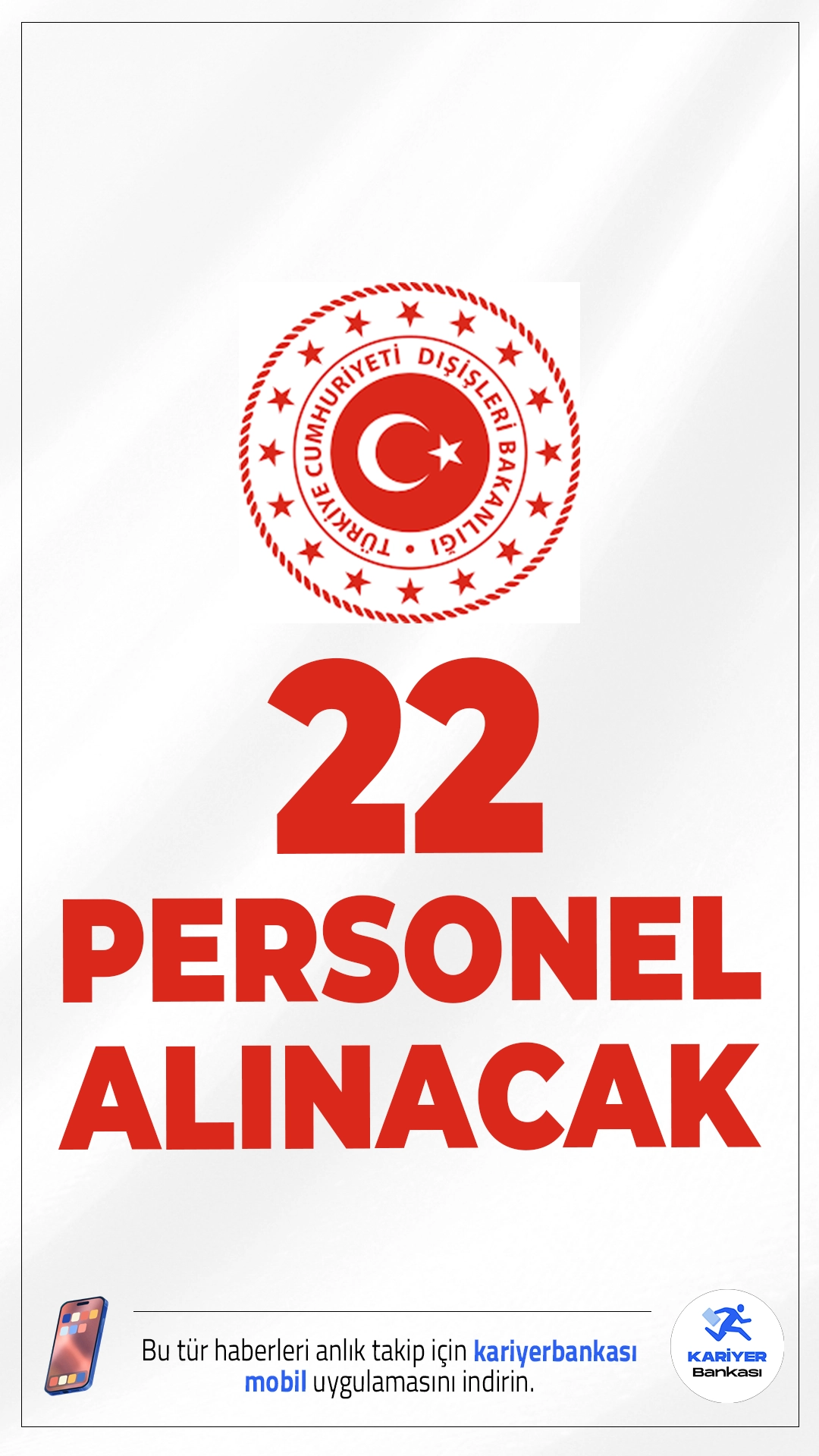 Dışişleri Bakanlığı 22 Personel Alımı Yapacak.Dışişleri Bakanlığı, merkez teşkilatında görevlendirilmek üzere toplamda sözleşmeli personel alımı yapacağını duyurdu. Alımlar, 375 sayılı KHK'ya ve "Büyük Ölçekli Bilgi İşlem Birimlerinde Sözleşmeli Bilişim Personeli İstihdamına İlişkin Usul ve Esaslara" göre gerçekleştirilecek. Başvurular 21 Ekim – 5 Kasım 2025 tarihleri arasında yapılabilecek.