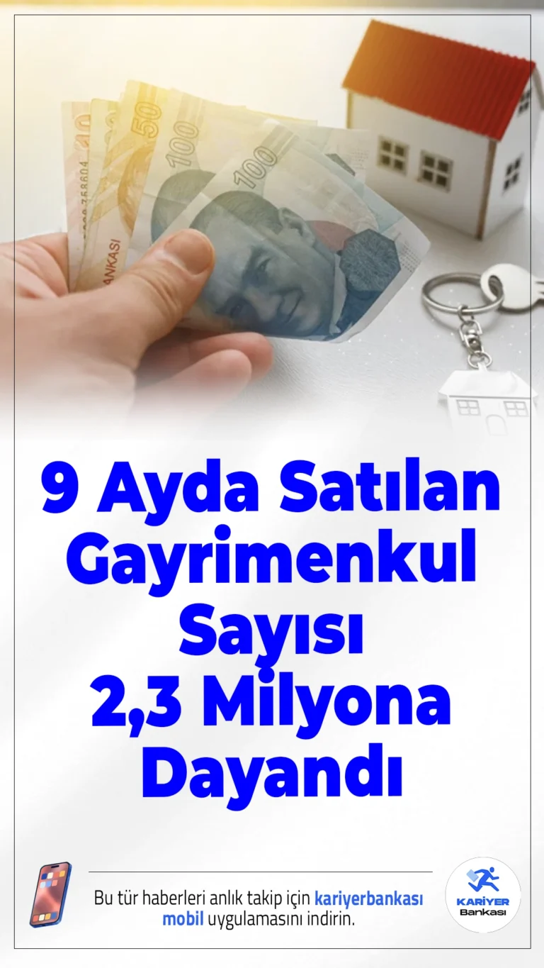 9 Ayda Satılan Gayrimenkul Sayısı 2,3 Milyona Dayandı.2024’ün ilk 9 ayında Türkiye genelinde gayrimenkul satışlarında büyük artış yaşandı, toplam satış sayısı 2 milyon 290 bini aştı.