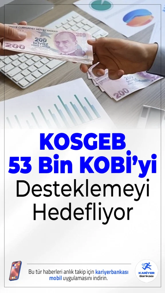 KOSGEB 2026’da 53 Bin KOBİ’yi Desteklemeyi Hedefliyor.KOSGEB, 2026'ya kadar dijital ve yeşil dönüşüme odaklı desteklerle 53 bin KOBİ'ye ulaşmayı planlıyor.