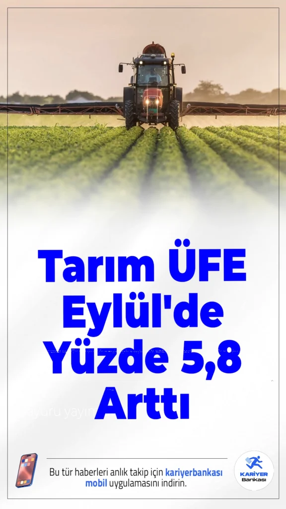 Tarım ÜFE Eylül'de Yüzde 5,8 Arttı.Eylül ayında tarım üretici fiyatlarındaki artış dikkat çekti. Aylık bazda yüzde 5,8 artış gösteren Tarım ÜFE, yıllık bazda yüzde 46,83’e ulaştı.