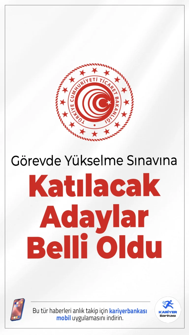 Ticaret Bakanlığı Görevde Yükselme Sınavına Katılacak Adaylar Belli Oldu. Ticaret Bakanlığı sayfasından yayımlanan duyuruda, Bakanlık merkez ve taşra teşkilatı ile döner sermaye işletmesinde, görevde yükselmeye tabi kadrolardaki personel ihtiyacının giderilebilmesini teminen 13.12.2025 Cumartesi günü saat 14.00’da gerçekleştirilecek olan Görevde Yükselme Yazılı Sınavına katılması uygun görülen aday listesinin yayımlandığı aktarıldı.