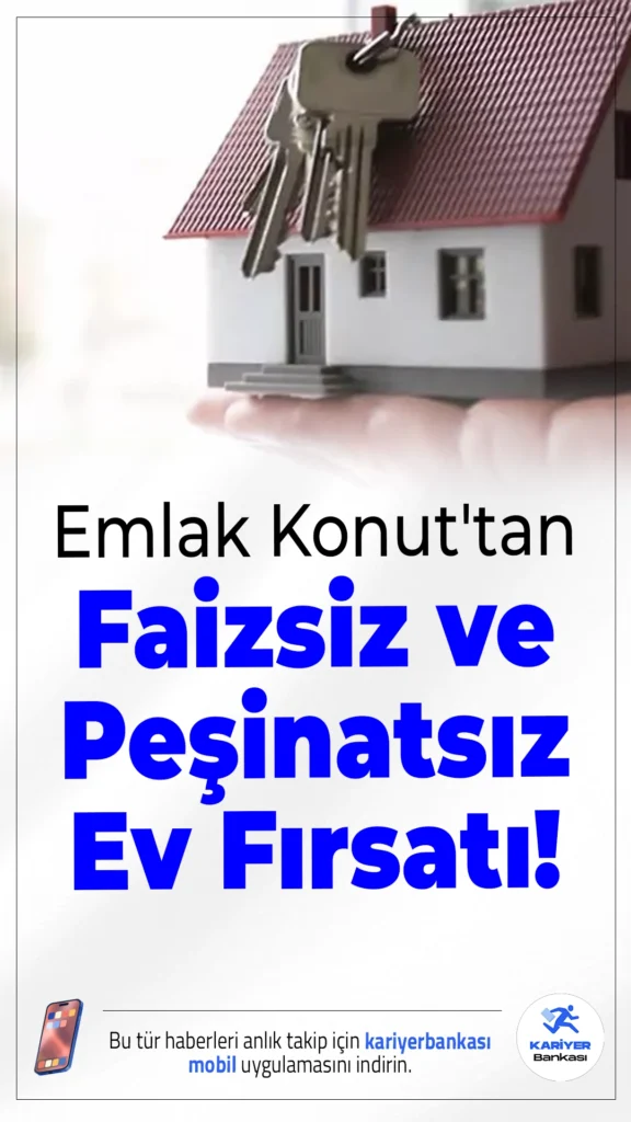 Emlak Konut'tan Faizsiz ve Peşinatsız Ev Fırsatı!60 ay vade, faizsiz ve peşinatsız ödeme seçeneğiyle Emlak Konut projelerinden hemen teslim daire alma imkânı sunuluyor.