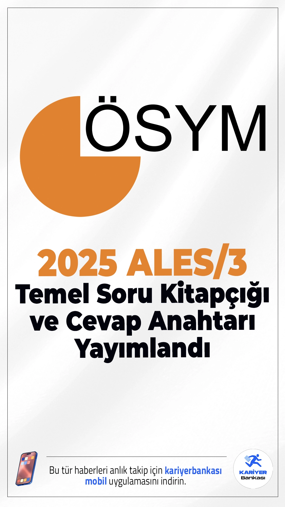 2025 ALES/3 Temel Soru Kitapçığı ve Cevap Anahtarı Yayımlandı. ÖSYM sayfasından yayımlanan duyuruda, 23 Kasım 2025 tarihinde uygulanan 2025 Akademik Personel ve Lisansüstü Eğitimi Giriş Sınavı’nın (2025-ALES/3) Temel Soru Kitapçığı ile Cevap Anahtarı’nın %10’unun erişime açıldığı aktarıldı.