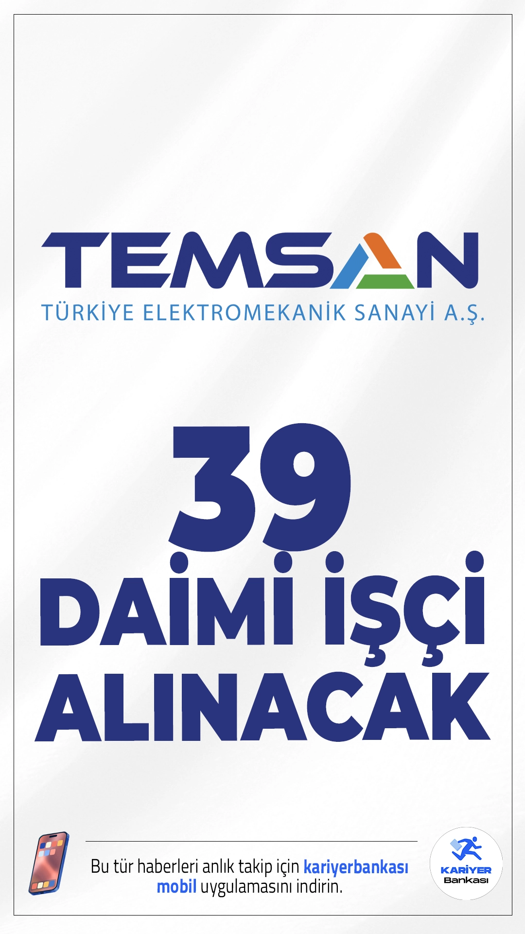 TEMSAN 39 Daimi İşçi Alımı Duyurusu Yayımlandı.Türkiye Elektromekanik Sanayi A.Ş. (TEMSAN), 2025 yılı için Ankara ve Diyarbakır illerinde görevlendirilmek üzere 39 kişilik daimi işçi alımı yapacağını duyurdu. Başvurular 10 Kasım 2025 tarihinde İŞKUR üzerinden başlayacak ve sadece 5 gün sürecek. Adaylar başvurularını, İŞKUR il müdürlüklerinden ya da www.iskur.gov.tr adresi üzerinden yapabilecekler.