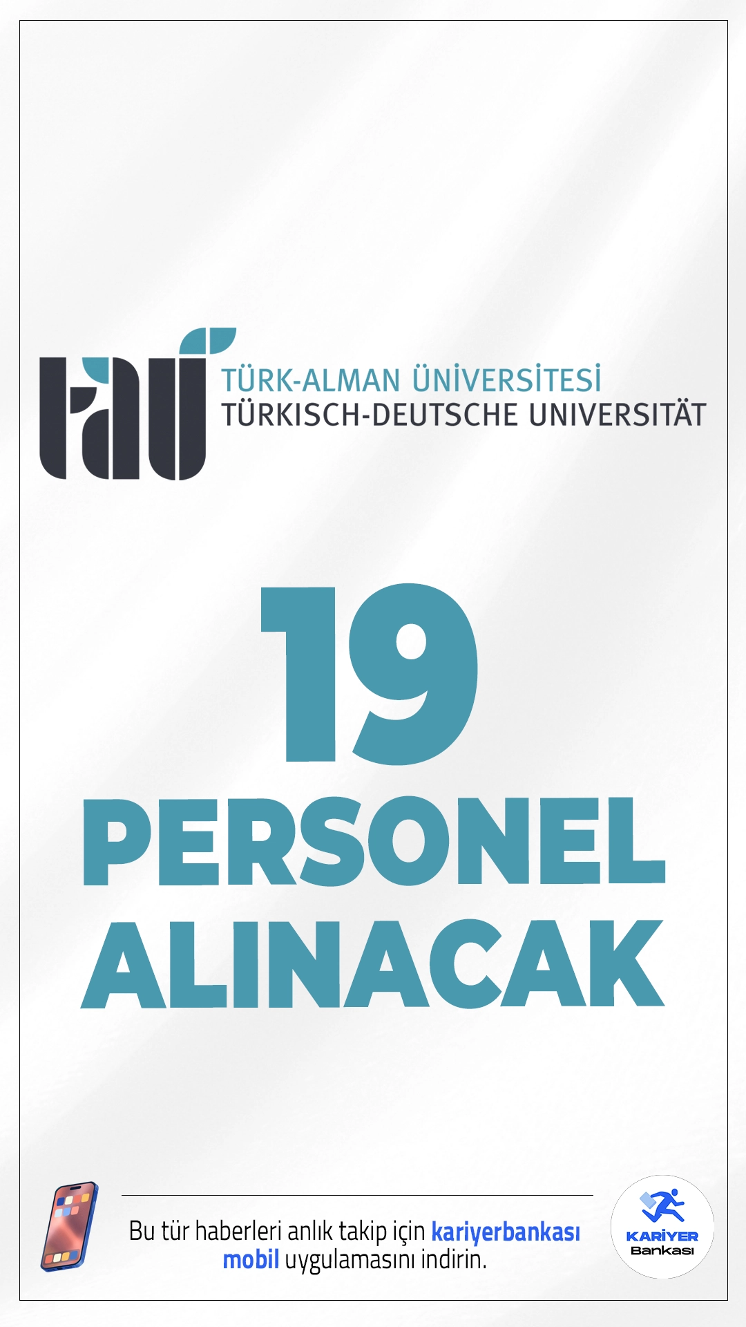 Türk-Alman Üniversitesi 19 Personel Alımı Yapacak.Türk-Alman Üniversitesi Rektörlüğü, farklı birimlerinde istihdam edilmek üzere 657 sayılı Devlet Memurları Kanunu’nun 4/B maddesi kapsamında toplam 19 sözleşmeli personel alımı yapacağını duyurdu. Alımlar, KPSS B grubu puan sıralamasına göre, sınavsız olarak yapılacak.