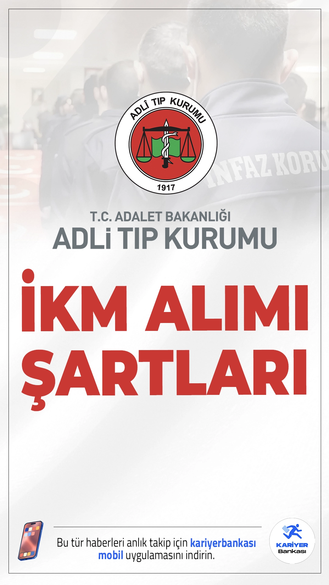 Adli Tıp Kurumu (ATK) İKM Alımı Şartları.Adli Tıp Kurumu (ATK) infaz ve koruma memuru (İKM) alımı başvuruları sürüyor.Başvuru işlemleri 5 Kasım'a kadar sürecek. Başvuru yapacak adayların genel ve özel şartları taşıması gerekmektedir.İşte şartlar ve başvuru bilgileri..