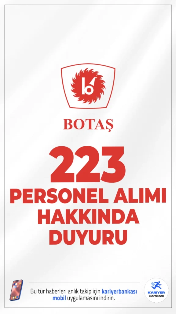 BOTAŞ 223 Personel Alımı Hakkında Duyuru Geldi. BOTAŞ sayfasından yayımlanan duyuruda, başvuruları 10-14 Kasım 2025 tarihleri arasında alınan 223 personel alımı kapsamında, personel alımı sonuçlarının açıklandığı, nihai listelerde adı yer alan adayların 25.11.2025 - 30.11.2025 tarihleri arasında belirtilen adrese istenilen belgeleri yüklemesi gerektiği aktarıldı.