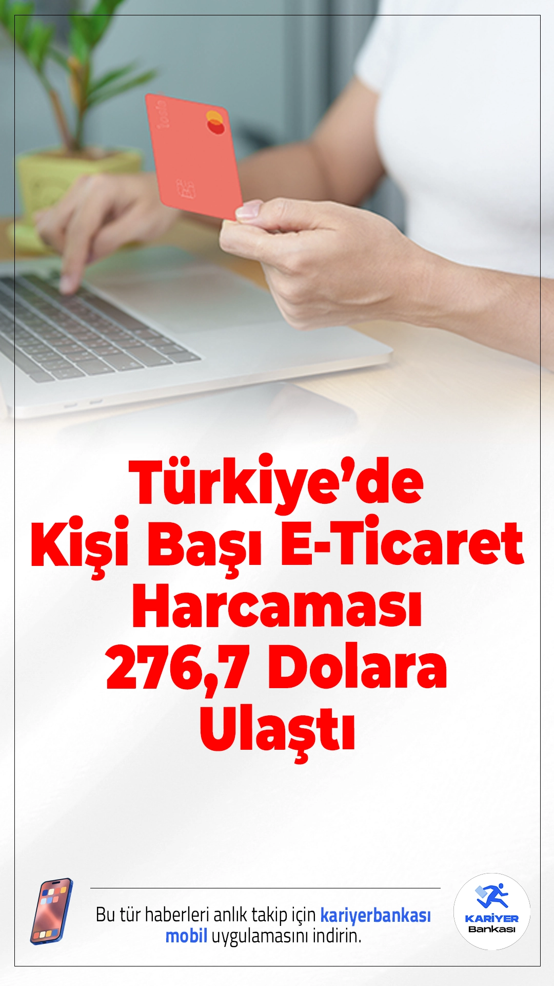 Türkiye’de Kişi Başı E-Ticaret Harcaması 276,7 Dolara Ulaştı.Dünya genelinde çevrim içi alışveriş artarken, Türkiye'de kişi başı e-ticaret harcaması 276,7 dolar oldu. Bu rakam, dünya ortalaması olan 301 doların biraz altında kaldı.