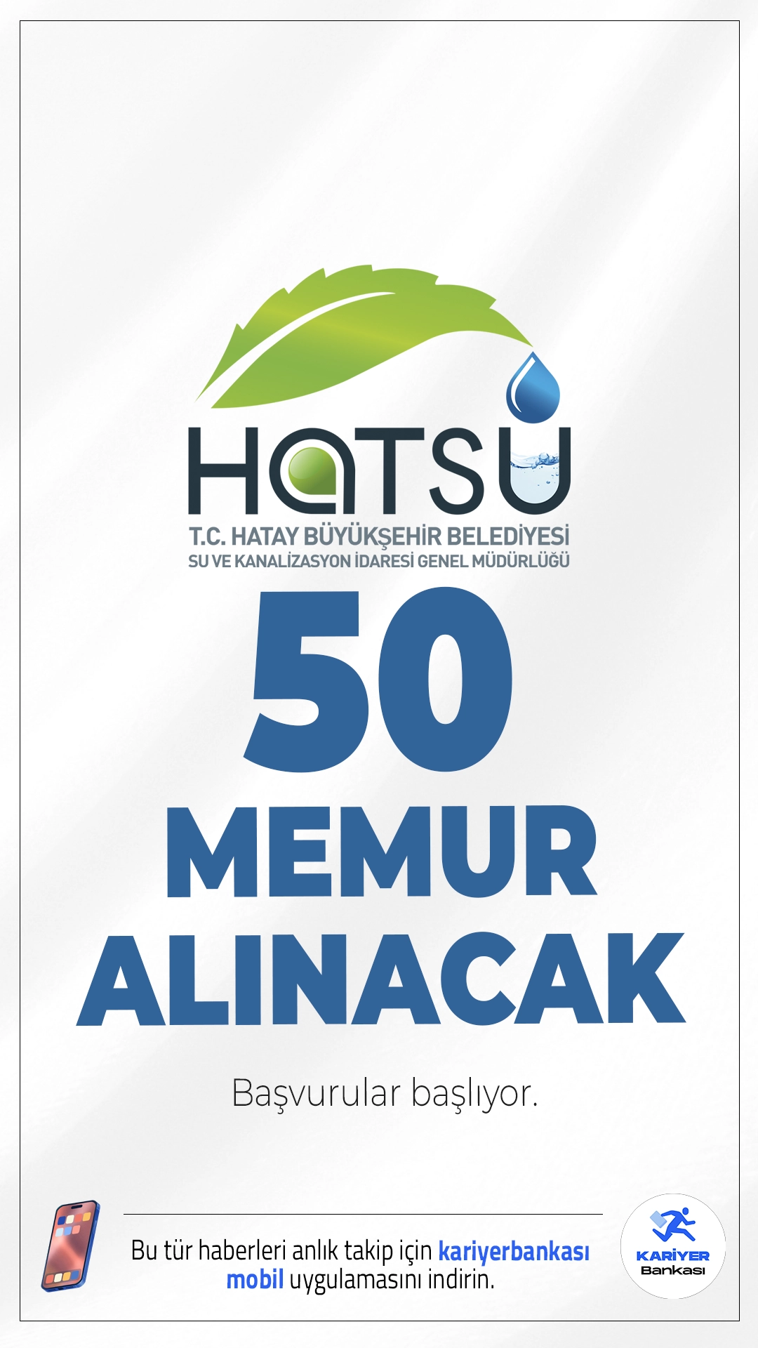 HATSU 50 Memur Alımı Başvuru Başlıyor.Hatay Su ve Kanalizasyon İdaresi (HATSU) 50 memur alımı için başvuru işlemleri başlıyor. İlgili alım duyurusuna göre, HATSU'ya memur, mühendis, tekniker kadrolarına alım yapılacak.KPSS puanı esas alınarak yapılacak alım sürecinde, en yüksek puanlı adaylar sözlü sınava çağrılacak. İşte şartlar ve başvuru bilgileri..