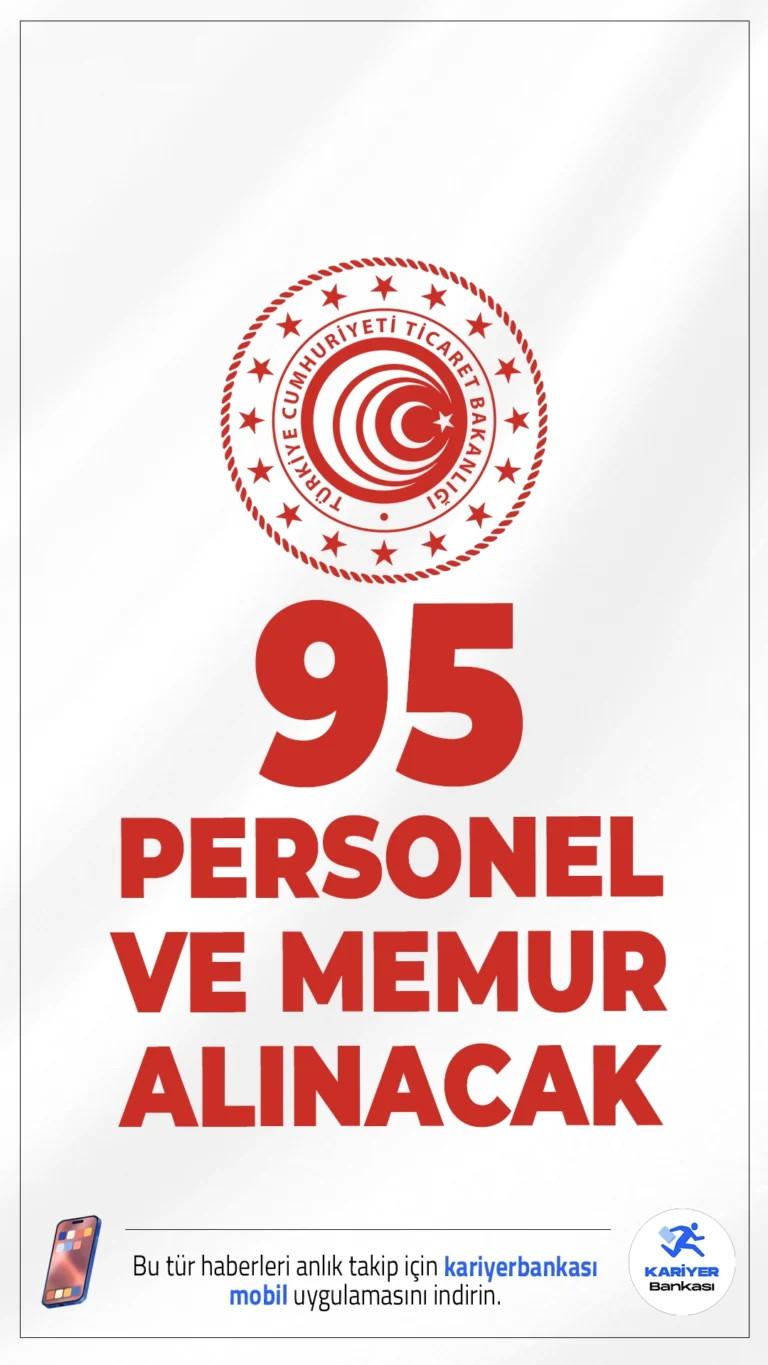 Ticaret Bakanlığı 95 Personel ve Memur Alımı Yapacak.Ticaret Bakanlığı, merkez, taşra ve döner sermaye teşkilatlarında istihdam edilmek üzere toplam 95 personel ve memur alımı gerçekleştireceğini duyurdu. Alımların 65’i sözleşmeli, 30’u ise kadrolu pozisyonlar için yapılacak. Resmi duyuruya göre personel alımları 657 sayılı Devlet Memurları Kanunu çerçevesinde ve KPSS puan üstünlüğü esas alınarak gerçekleştirilecek.