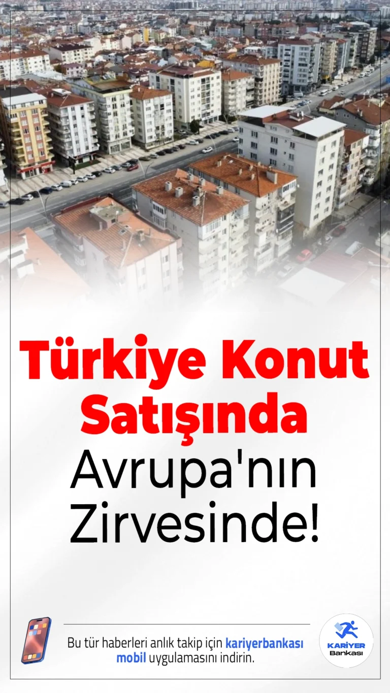 Türkiye Konut Satışında Avrupa'nın Zirvesinde.Türkiye, 44 Avrupa ülkesi arasında yıllık konut satışında birinci, OECD ülkeleri arasında ise ABD'nin ardından ikinci sıraya yerleşti.