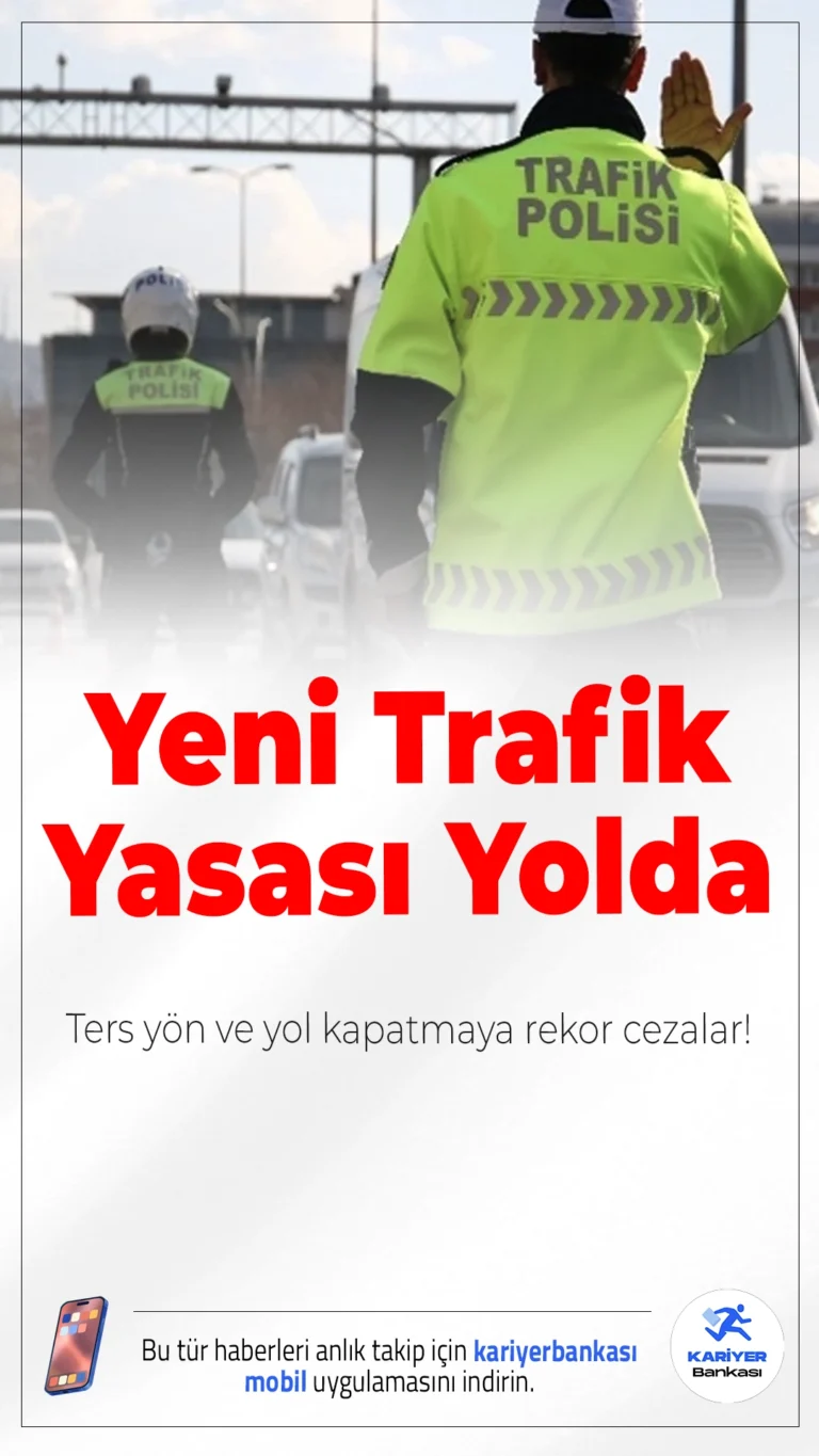 Yeni Trafik Yasası Yolda: Ters Yön ve Yol Kapatmaya Rekor Cezalar!Trafik düzenini hiçe sayanlara ağır yaptırımlar geliyor: Yeni yasayla ters yön ve yol kapatanlara 180 bin TL’ye kadar ceza kesilecek.