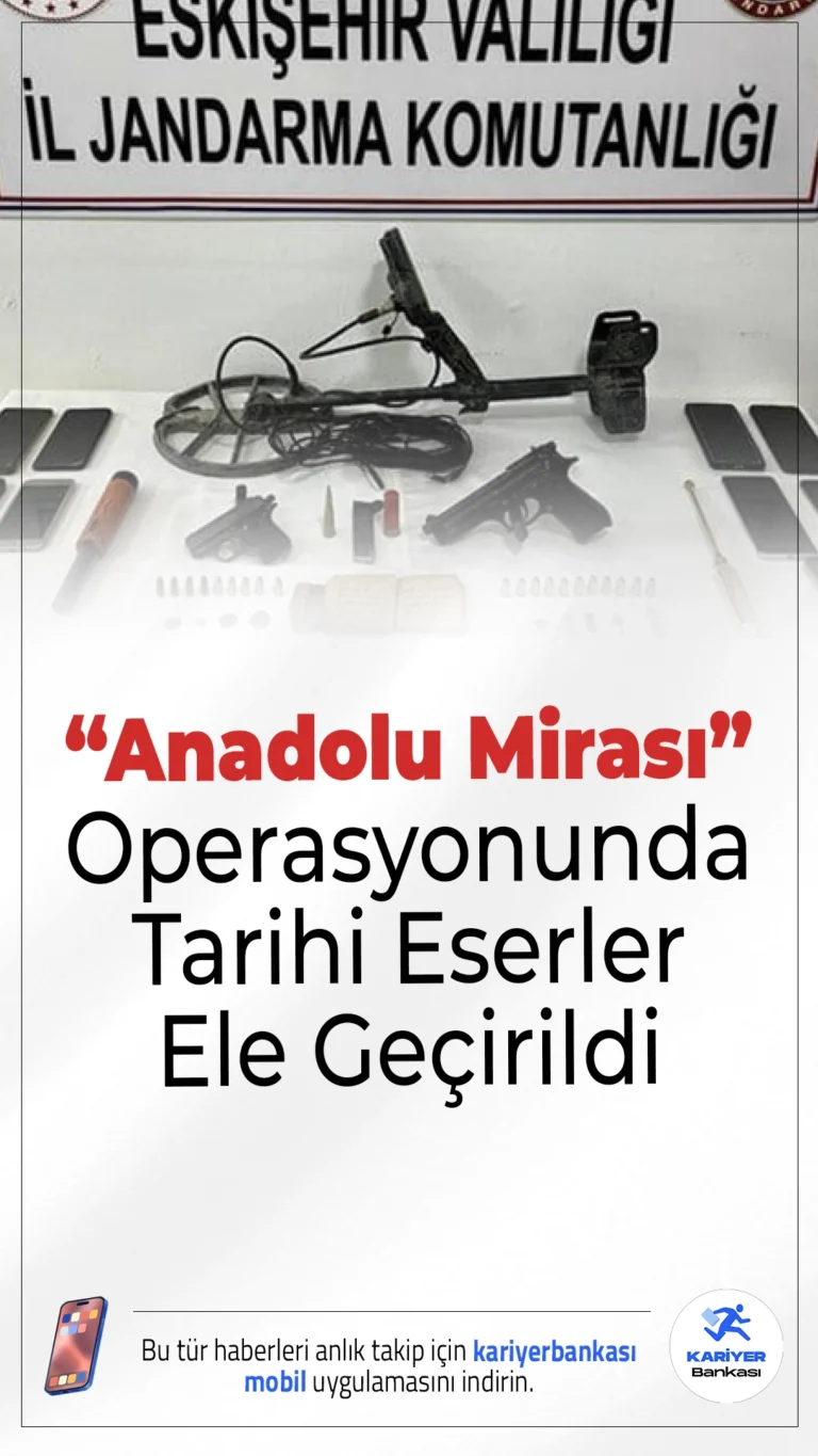 “Anadolu Mirası” Operasyonunda Tarihi Eserler Ele Geçirildi: 10 Şüpheli Gözaltında.Eskişehir’de gerçekleştirilen “Anadolu Mirası” operasyonunda izinsiz kazı yapan 10 şüpheli gözaltına alındı. Operasyonda, tarihi değere sahip çok sayıda eserle birlikte ruhsatsız silah ve define arama cihazları ele geçirildi.