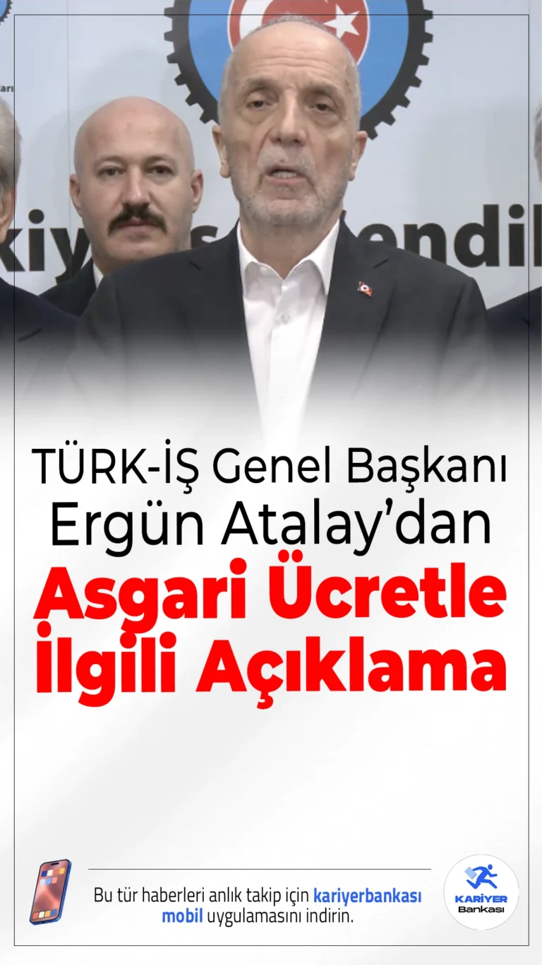 Ergün Atalay’dan Son Dakika Asgari Ücret Açıklaması.Asgari ücret tartışmalarına dair konuşan TÜRK-İŞ Başkanı Ergün Atalay, temel ihtiyaçlar karşılanmadan belirlenen ücretin kabul edilemez olduğunu vurguladı.