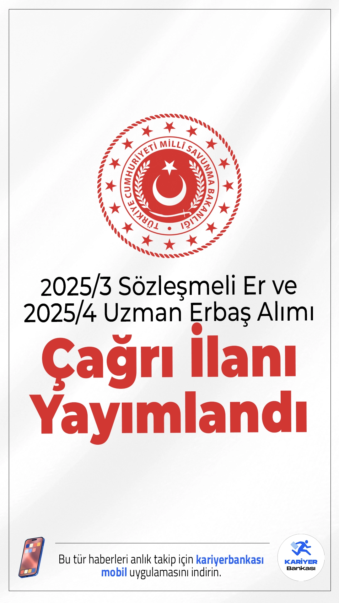 KKK 2025/3 Sözleşmeli Er ve 2025/4 Uzman Erbaş Alımı Çağrı İlanı Yayımlandı.Milli Savunma Bakanlığı, 2025 yılı kapsamında Kara Kuvvetleri Komutanlığı bünyesinde yapılacak 10 binden fazla askeri personel alımı için sonuçları ve sınav tarihlerini duyurdu.