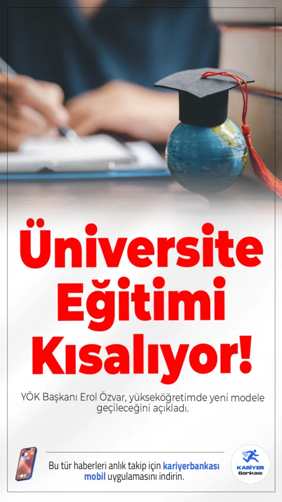 Üniversite Eğitiminde Yeni Dönem: Lisans Süresi 3 Yıla Düşüyor.YÖK Başkanı Erol Özvar, yükseköğretimde yeni modele geçileceğini açıkladı. Lisans programları 4 yıldan 3 yıla indirilecek. Amaç hem tasarruf hem de gençlerin daha erken mezun olması.