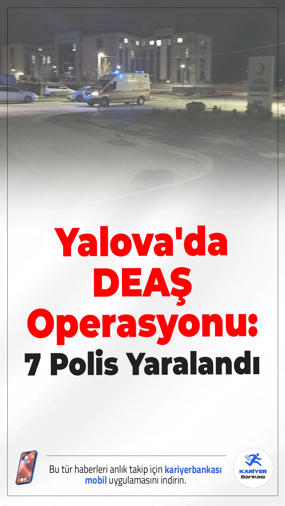 Yalova'da DEAŞ Operasyonu: 7 Polis Yaralandı.Yalova’da terör örgütü DEAŞ’a yönelik düzenlenen operasyonda silahlı çatışma yaşandı. Olayda 7 polis yaralanırken, bölgede 5 okulda eğitime ara verildi.