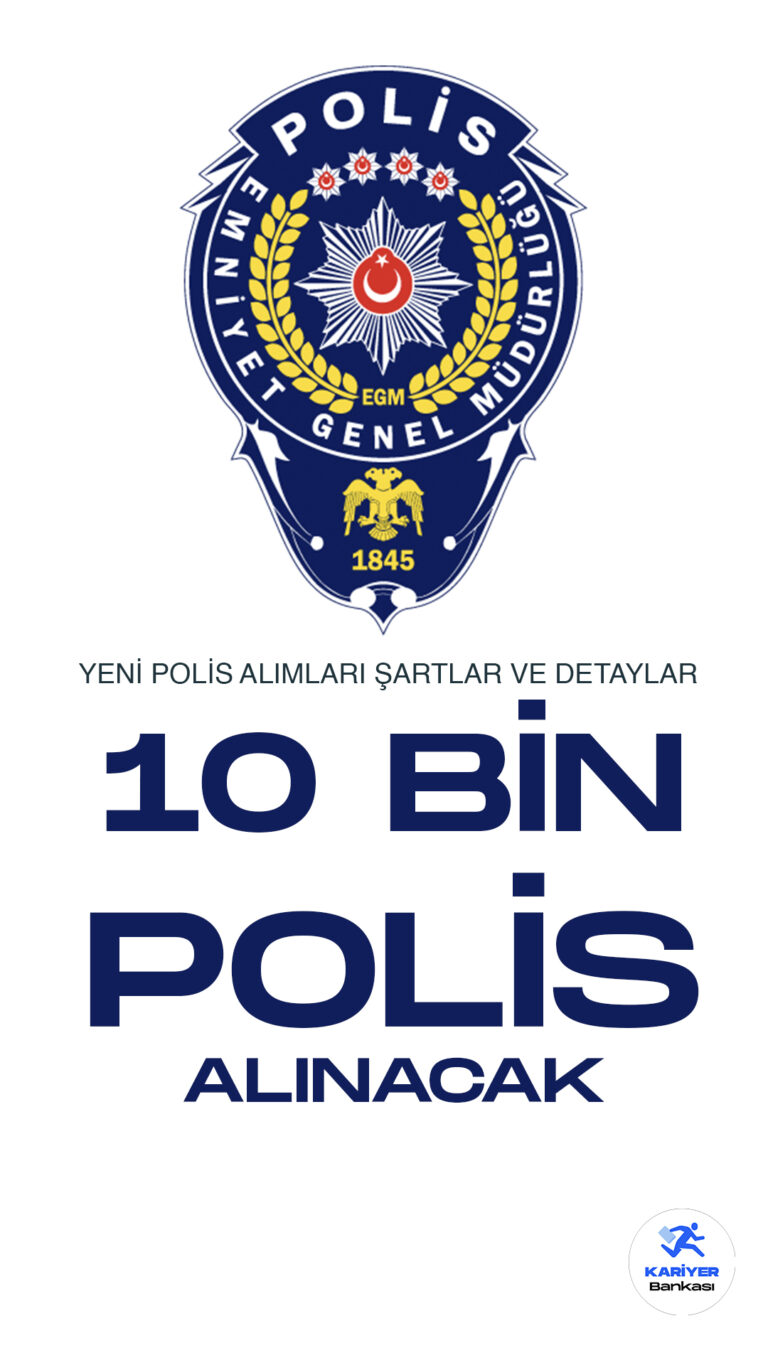 10 Bin Polis Alımı için Başvuru Süreci Devam Ediyor