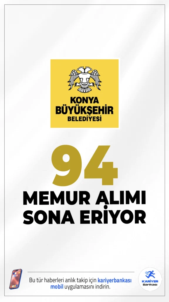 Konya Büyükşehir Belediyesi 94 Memur Alımı Sona Eriyor.Konya Büyükşehir Belediye Başkanlığı memur alımı başvurularında son güne girildi. İlgili alım duyurusunda, Konya Büyükşehir Belediyesine  İtfaiye eri ve çeşitli mühendislik kadrolarına KPSSP93 ve KPSSP3 puanı ile memur alımı yapılacağı aktarılırken, başvuruların bugün sona ereceği kaydedildi. Başvuru detayları, tarihleri ve şartlar bu haberimizde.