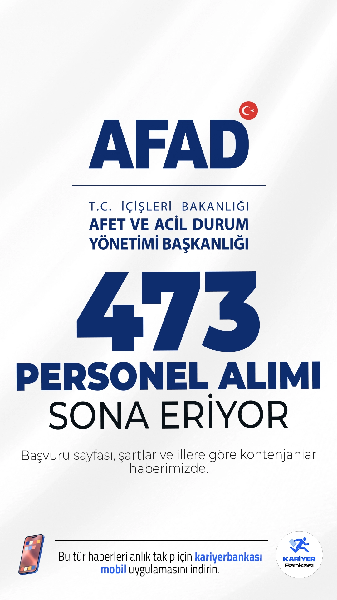 AFAD 473 Personel Alımı Başvurusu Sona Eriyor.Afet ve Acil Durum Yönetimi Başkanlığı (AFAD) personel alımı başvurularında son güne girildi.Resmi Gazete'de yayımlanan duyuruya göre, AFAD'a avukat, mühendis, sosyal çalışmacı, veteriner hekim, büro personeli, diğer sağlık personeli, koruma ve güvenlik görevlisi, şoför, destek personeli(temizlik) ve teknisyen kadrolarında sözleşmeli personel alımı yapılacak.Başvuru şartları ve illere göre kontenjanlar haberimizde.