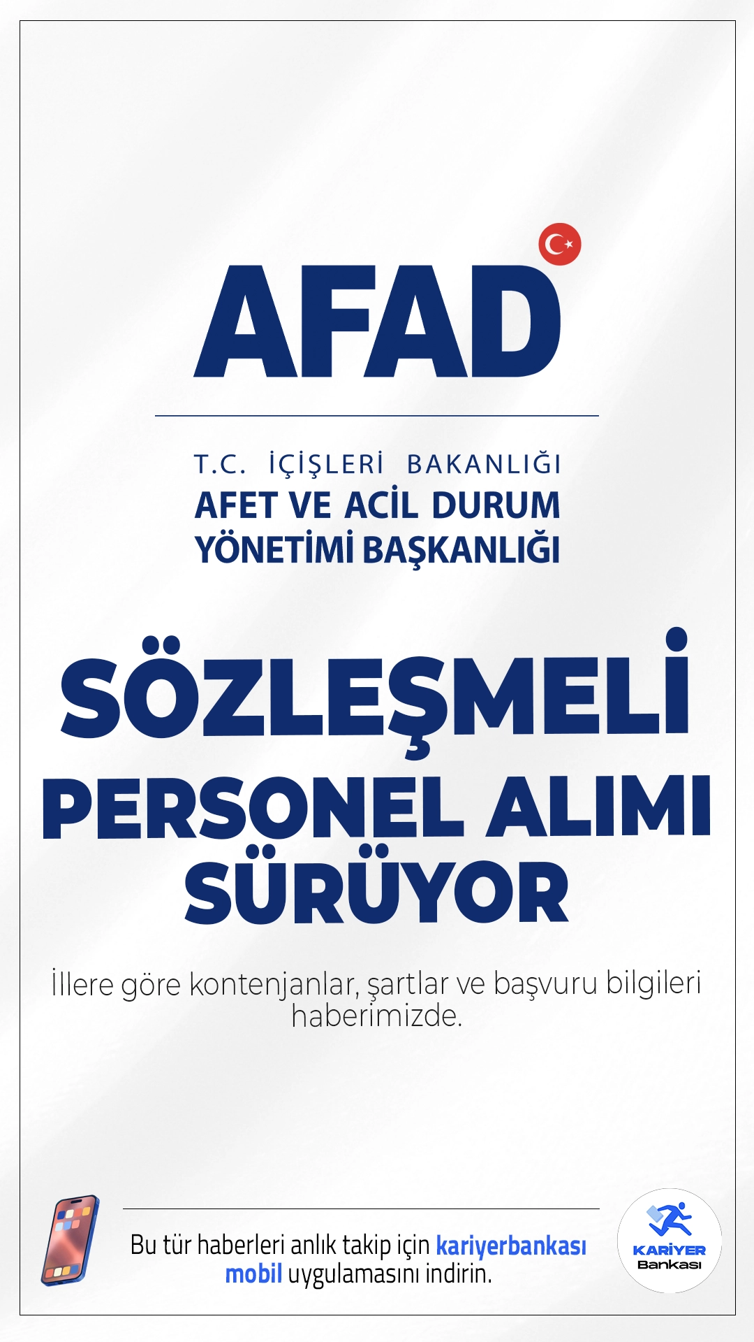 AFAD 473 Personel Alımı Başvuruları Sürüyor.Afet ve Acil Durum Yönetimi Başkanlığı (AFAD) personel alımı için başvuru işlemleri devam ediyor. İlgili alım duyurusunda, AFAD'a koruma ve güvenlik görevlisi, şoför, destek personeli(temizlik), avukat, mühendis, sosyal çalışmacı, veteriner hekim, büro personeli, diğer sağlık personeli ve teknisyen kadrolarında sözleşmeli personel alımı yapılacağı aktarıldı.İllere göre kontenjanlar, şartlar ve diğer detaylar haberimizde.