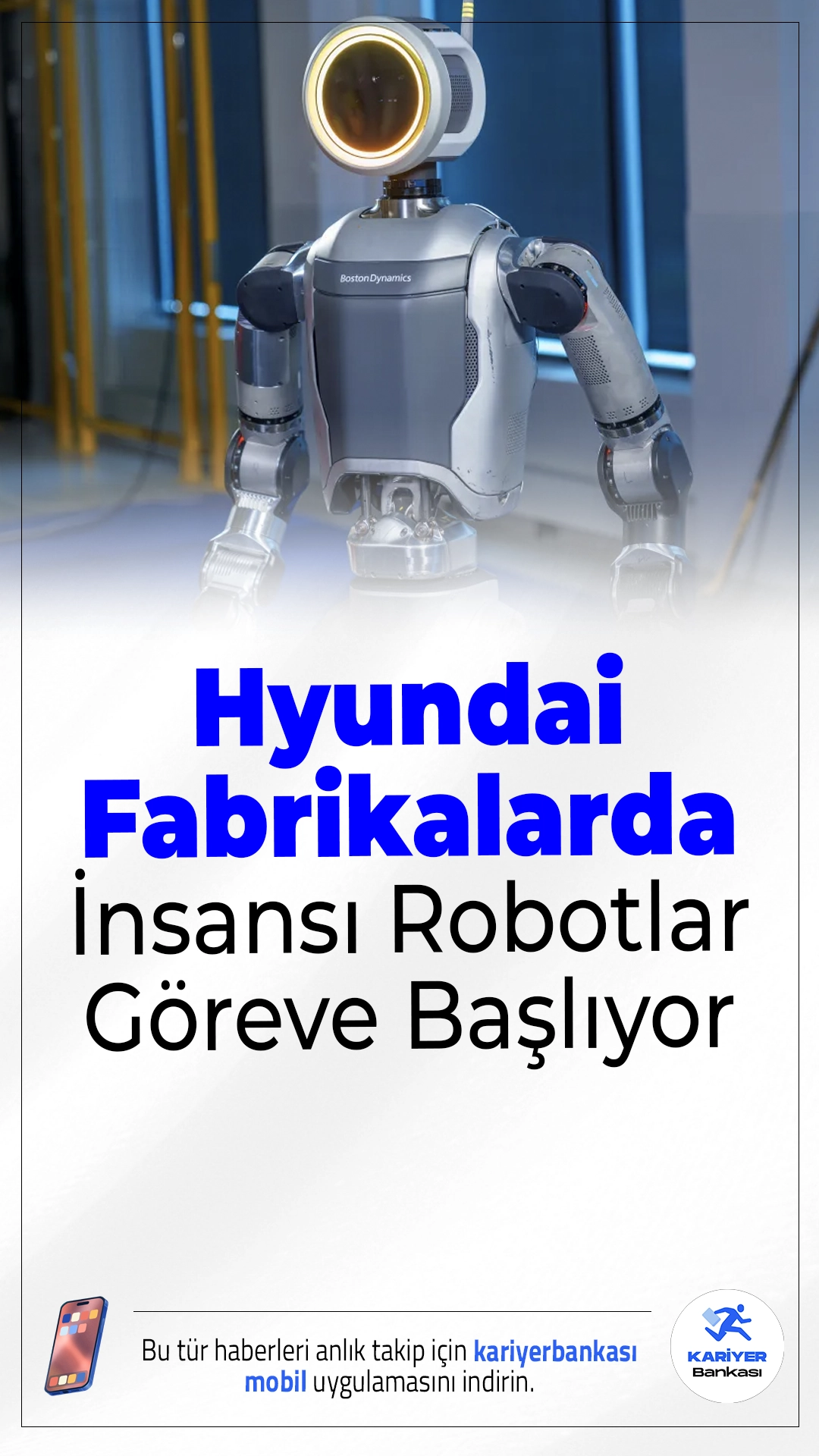 Hyundai Fabrikalarda İnsansı Robotlar Göreve Başlıyor.Güney Koreli otomotiv devi Hyundai, 2028 itibarıyla dünya genelindeki fabrikalarında insansı robotlar kullanarak üretimde yeni bir çağ başlatmayı planlıyor.