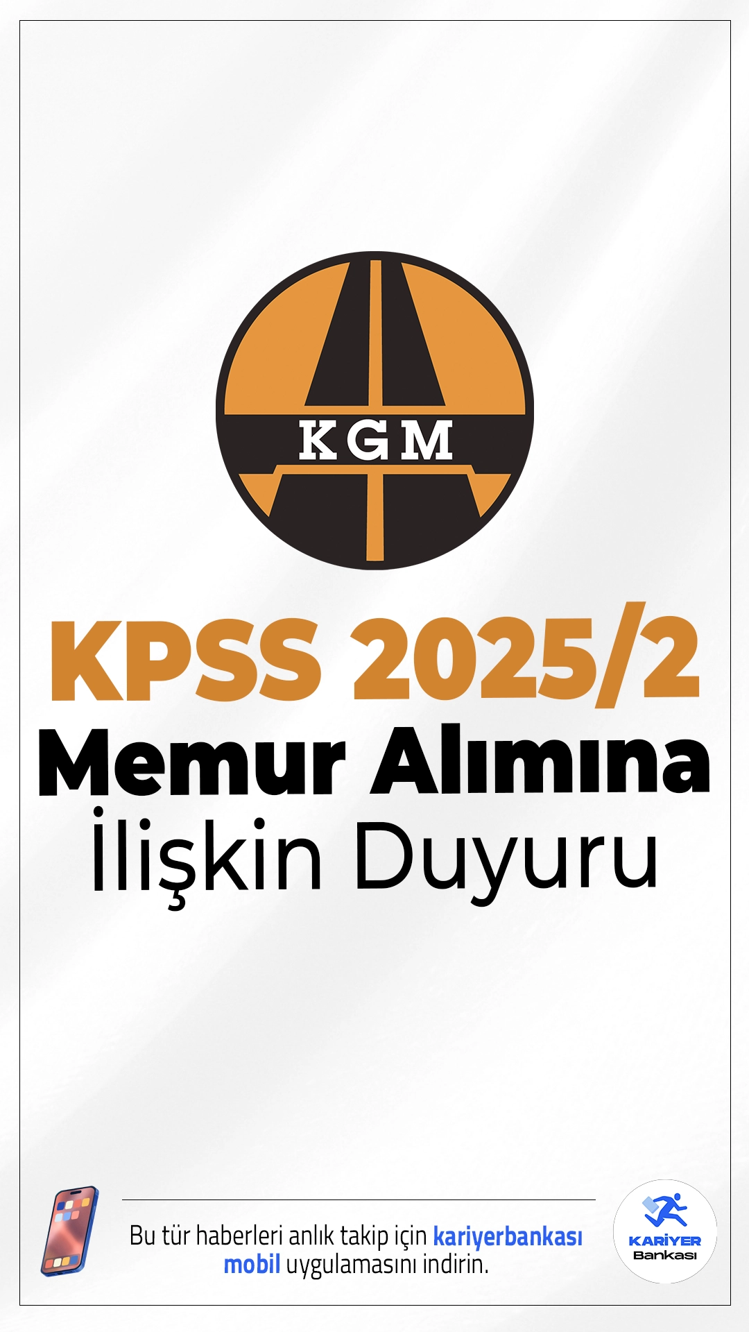 KGM KPSS 2025/2 Memur Alımına İlişkin Duyuru Geldi. Karayolları Genel Müdürlüğü sayfasından yayımlanan duyuruya göre, ÖSYM Başkanlığınca Kamu Personel Seçme Sınavı sonuçlarına göre 2025/2 yerleştirme döneminde KGM Genel Müdürlüğü merkez teşkilatına yerleştirilen adayın, ekte bağlantıları verilen İlk Atama Başvuru Formu ve Mal Bildirim Formu' nu eksiksiz doldurarak atanmasına esas belgeleriyle birlikte 15.01.2026 tarihi saat (17:00) a kadar aşağıda belirtilen adrese şahsen başvuruda bulunması gerekmektedir.
